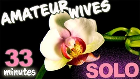33 Minutes of Wives Gone Wild, Spreading Their Legs for Solo Debauchery”**\
'''\
'''