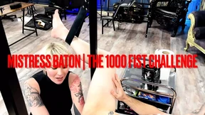 Mistress Baton's 1000 Fist Challenge Mistress Baton's 1000 Fist Challenge