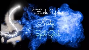 Fuck Your Nasty Spit Girl Fuck Your Nasty Spit Girl