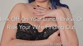 Jerk off on Your Lunch Break or Risk Your Wife Finding Out: Quick Risky JOI Game for at the Office Jerk off on Your Lunch Break or Risk Your Wife Finding Out: Quick Risky JOI Game for at the Office