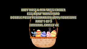 Katy Rose & Mia Trejsi Easter Egg Hunt Turns Into Double Pussy Penetration (dpp) Foursome - Immoral Family 4K Katy Rose & Mia Trejsi Easter Egg Hunt Turns Into Double Pussy Penetration (dpp) Foursome - Immoral Family 4K