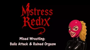 Mistress Redix - Mixed Wrestling: Balls in pain & Ruined Orgasm  Ballbusting CBT Cum eating