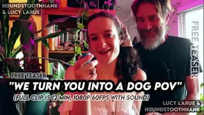We Turn You Into A Dog POV We Turn You Into A Dog POV